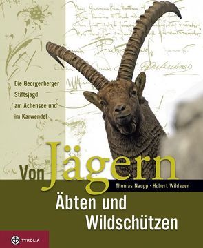 Von Jägern, Äbten und Wildschützen von Naupp,  P Thomas, Wildauer,  Hubert