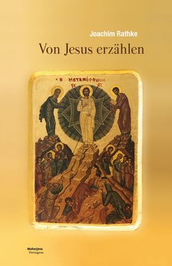 Von Jesus erzählen von Rathke,  Joachim