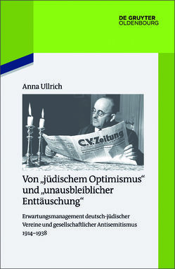 Von „jüdischem Optimismus“ und „unausbleiblicher Enttäuschung“ von Ullrich,  Anna