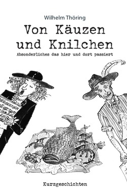 Von Käuzen und Knilchen von Thöring,  Wilhelm