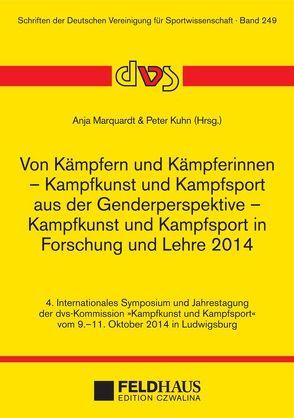 Von Kämpfern und Kämpferinnen – Kampfkunst und Kampfsport aus der Genderperspektive – Kampfkunst und Kampfsport in Forschung und Lehre 2014 von Kühn,  Peter, Marqardt,  Anja