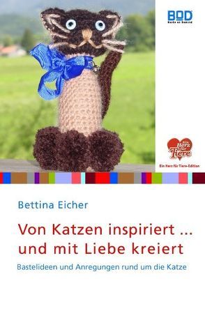 Von Katzen inspiriert… und mit Liebe kreiert von Eicher,  Bettina