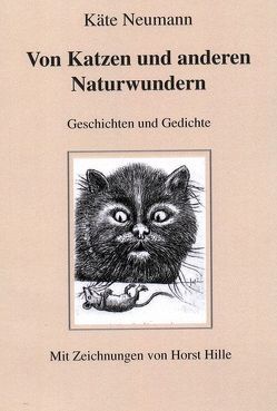 Von Katzen und anderen Naturwundern von Hille,  Horst, Neumann,  Käte