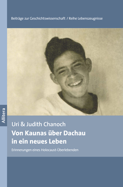 Von Kaunas über Dachau in ein neues Leben von Chanoch,  Judith, Chanoch,  Uri