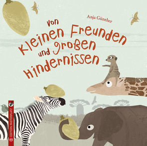 Von kleinen Freunden und großen Hindernissen von Günther,  Anja