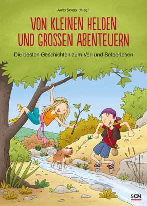 Von kleinen Helden und großen Abenteuern von Schalk,  Anita