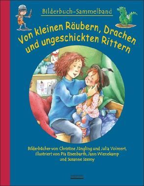 Von kleinen Räubern, Drachen und ungeschickten Rittern von Volmert,  Julia