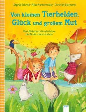 Von kleinen Tierhelden, Glück und großem Mut von Hansen,  Christiane, Oertel,  Katrin, Pantermüller,  Alice, Schmid,  Sophie, Seltmann,  Christian