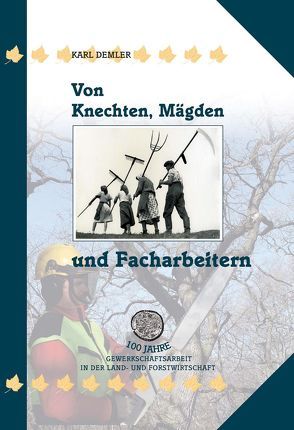 Von Knechten, Mägden und Facharbeitern von Demler,  Karl