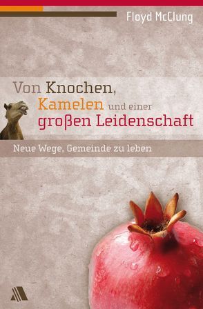 Von Knochen, Kamelen und einer großen Leidenschaft von McClung,  Floyd, Simon,  Detlev