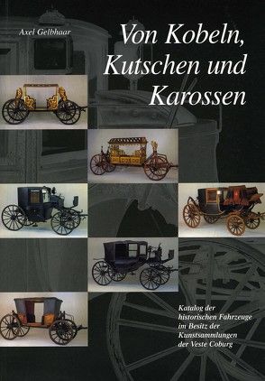 Von Kobeln, Kutschen und Karossen von Gelbhaar,  Axel