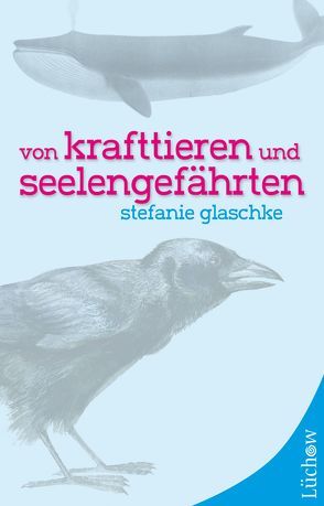 Von Krafttieren und Seelengefährten von Glaschke,  Stefanie