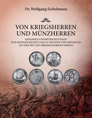 Von Kriegsherren und Münzherren von Eichelmann,  Dr. Wolfgang