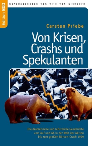 Von Krisen, Crashs und Spekulanten von Eichborn,  Vito von, Priebe,  Carsten