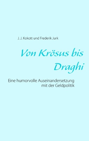 Von Krösus bis Draghi von Jurk,  Frederik, Kokott,  J. J.