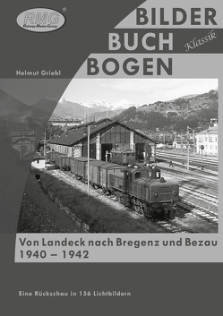 Von Landeck nach Bregenz und Bezau. 1940 – 1942 von Griebl,  Helmut