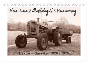 Von Lanz Bulldog bis Hanomag Traktor – Klassiker 1926 – 1975 (Tischkalender 2024 DIN A5 quer), CALVENDO Monatskalender von Stoerti-md,  Stoerti-md