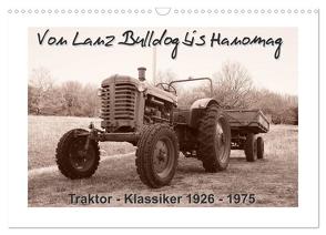 Von Lanz Bulldog bis Hanomag Traktor – Klassiker 1926 – 1975 (Wandkalender 2024 DIN A3 quer), CALVENDO Monatskalender von Stoerti-md,  Stoerti-md