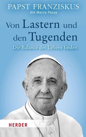 Von Lastern und den Tugenden von Franziskus (Papst), Pozza,  Marco