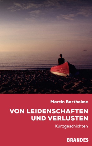 Von Leidenschaften und Verlusten von Bartholme,  Kirsten, Bartholme,  Martin