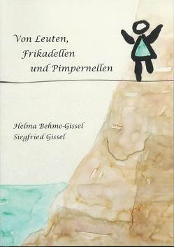 Von Leuten, Frikadellen und Pimpernellen von Behme-Gissel,  Helma, Gissel,  Siegfried