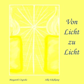 Von Licht zu Licht von Eikelkamp,  Silke, Ungruhe,  Margareth