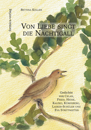 Von Liebe singt die Nachtigall von Celan,  Paul, Fried,  Erich, Heine,  Heinrich, Kafka,  Franz, Kaléko,  Mascha, Köller,  Bettina, Kürenberg,  Der von, Lasker-Schüler,  Else, Strittmatter,  Eva