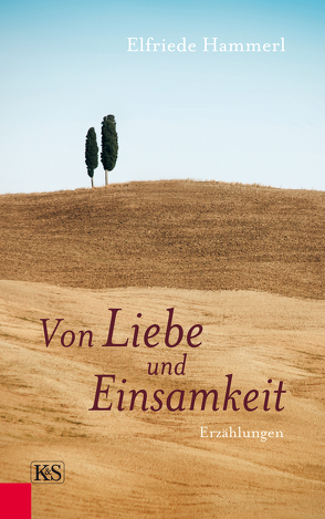 Von Liebe und Einsamkeit von Hammerl,  Elfriede