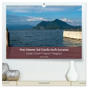 Von Limone Sul Garda nach Locarno (hochwertiger Premium Wandkalender 2024 DIN A2 quer), Kunstdruck in Hochglanz von Tetlak,  Andy