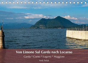 Von Limone Sul Garda nach Locarno (Tischkalender 2023 DIN A5 quer) von Tetlak,  Andy
