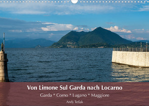 Von Limone Sul Garda nach Locarno (Wandkalender 2023 DIN A3 quer) von Tetlak,  Andy