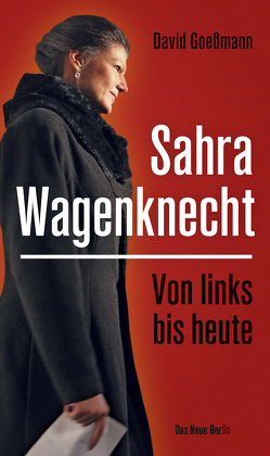 Von links bis heute: Sahra Wagenknecht von Goeßmann,  David