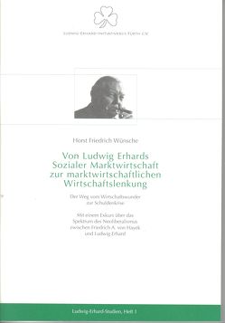 Von Ludwig Erhards Sozialer Marktwirtschaft zur marktwirtschaftlichen Wirtschaftslenkung von Wünsche,  Horst Friedrich