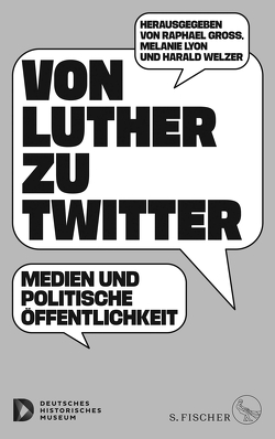 Von Luther zu Twitter von Gross,  Raphael, Lyon,  Melanie, Welzer,  Harald