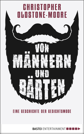 Von Männern und Bärten von Oldstone-Moore,  Christopher