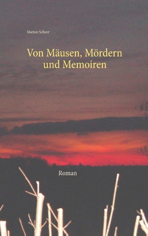 Von Mäusen, Mördern und Memoiren von Scheer,  Marion