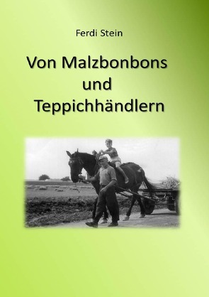 Von Malzbonbons und Teppichhändlern von Stein,  Ferdi