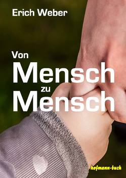 Von Mensch zu Mensch von Weber,  Erich