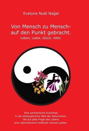 Von Mensch zu Mensch – auf den Punkt gebracht von Noel Nagel,  Evelyne