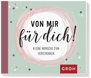 Von mir für dich! von Groh Verlag