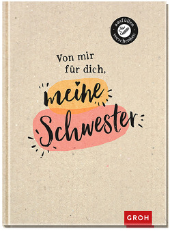 Von mir für dich, meine Schwester von Groh Verlag