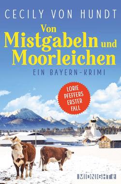 Von Mistgabeln und Moorleichen (Lorie Pfeffer ermittelt 1) von von Hundt,  Cecily