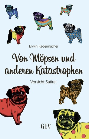 Von Möpsen und anderen Katastrophen von Radermacher,  Erwin