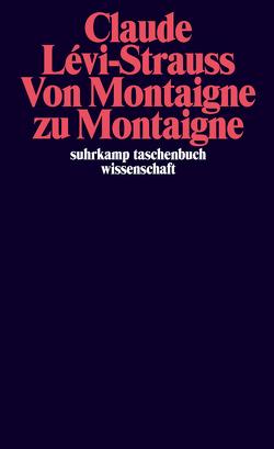 Von Montaigne zu Montaigne von Désveaux,  Emmanuel, Lévi-Strauss,  Claude, Moldenhauer,  Eva