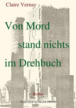 Von Mord stand nichts im Drehbuch von Vernay,  Claire