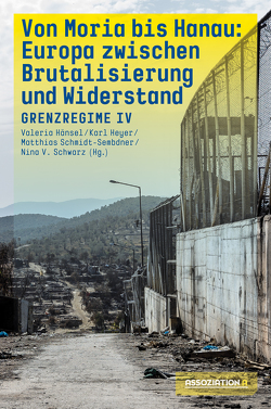 Von Moria bis Hanau – Brutalisierung und Widerstand von Hänsel,  Valeria, Heyer,  Karl, Schmidt-Sembdner,  Matthias, Schwarz,  Nina V.