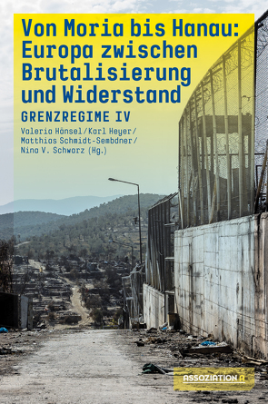 Von Moria bis Hanau – Brutalisierung und Widerstand von Hänsel,  Valeria, Heyer,  Karl, Schmidt-Sembdner,  Matthias, Schwarz,  Nina V.