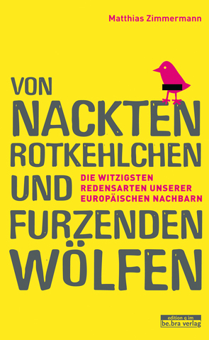 Von nackten Rotkehlchen und furzenden Wölfen von Zimmermann,  Matthias