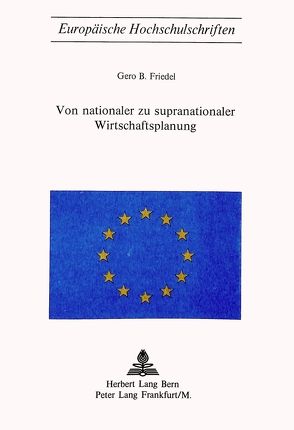 Von nationaler zu supranationaler Wirtschaftsplanung von Friedel,  Gero B.