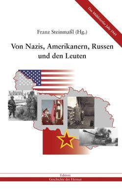 Von Nazis, Amerikanern, Russen und den Leuten von Steinmassl,  Franz